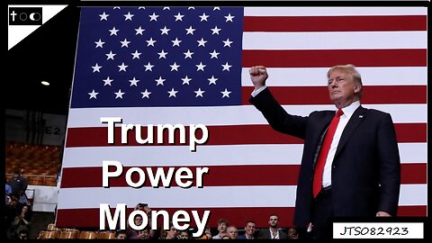 Trump, Power, Money - JTS08292023
