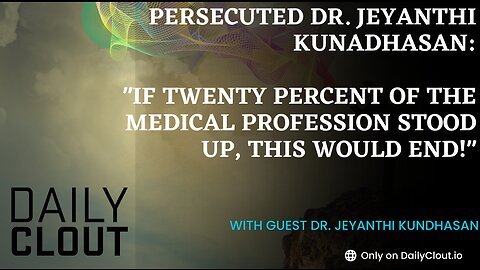 Persecuted Dr. Jeyanthi Kunadhasan: "If Twenty Percent of the Medical Profession Stood Up, This Would End!"