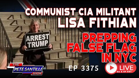 COMMUNIST CIA MILITANT LISA FITHIAN PREPPING FALSE FLAG IN NYC | EP 3375-6PM