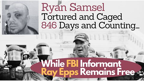 Ryan Samsel: Tortured and Caged 846 Days and Counting ....