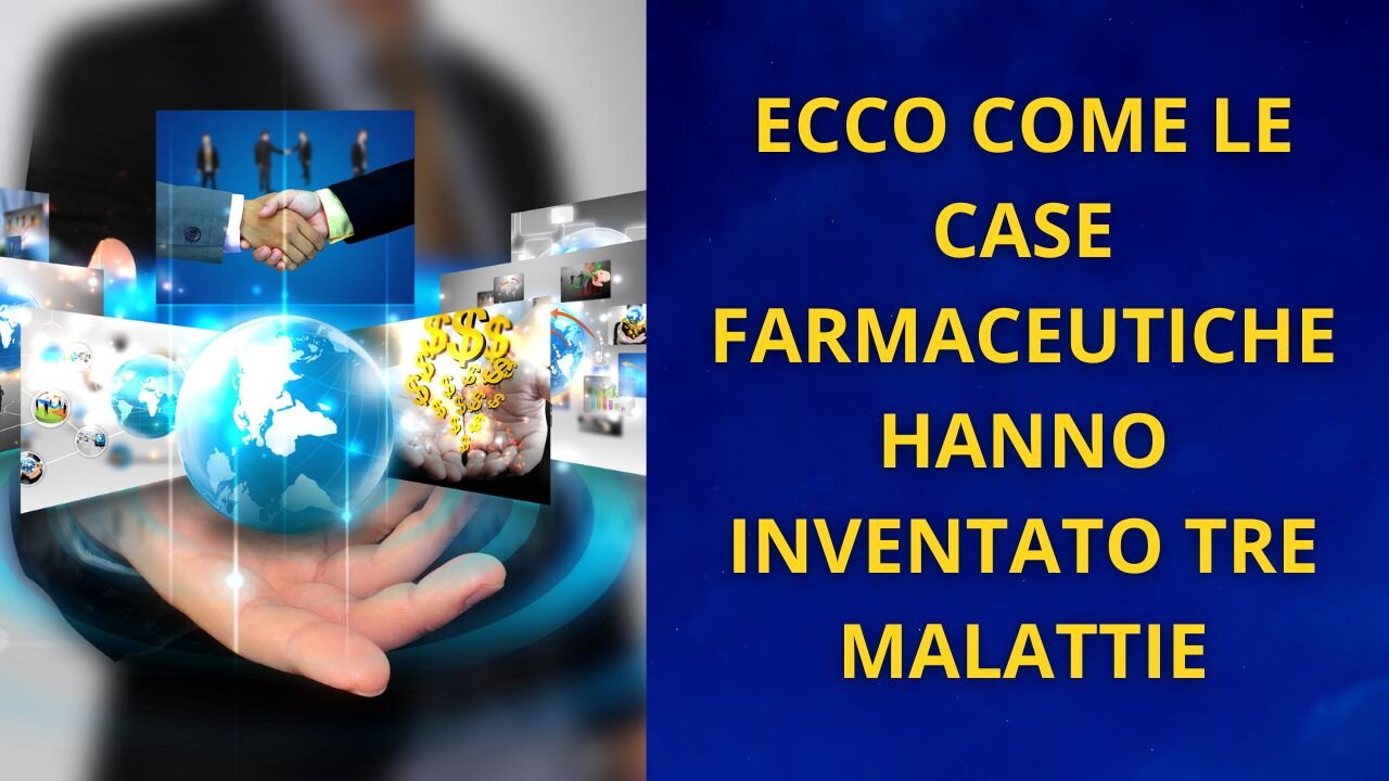 ECCO COME LE CASE FARMACEUTICHE HANNO INVENTATO TRE MALATTIE