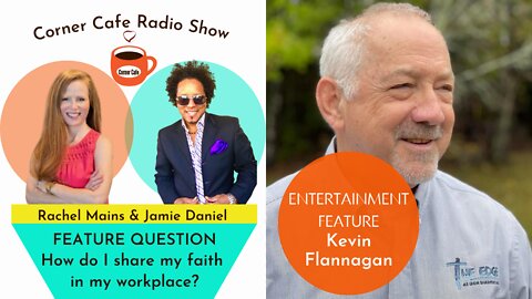 ENTERTAINMENT FEATURE - Kevin Flannagan: How do I share my faith in my workplace?