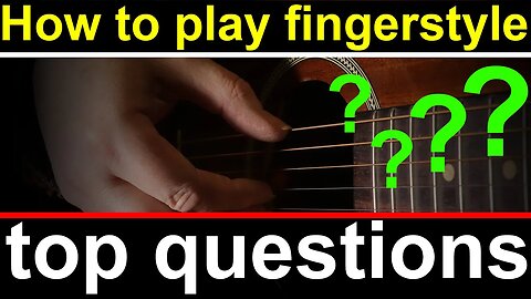 Fingerstyle guitar lessons most common questions. Fingerpicking questions and answers