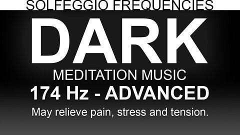 Dark Meditation Music | 174 Hz | Solfeggio Frequencies