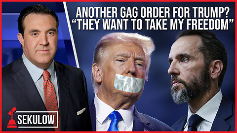 Another Gag Order for Trump?: “They Want to Take My Freedom”