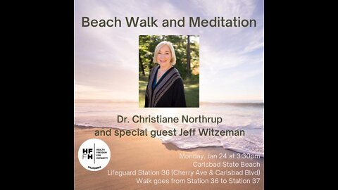 Dr Christine Northrup : Carlsbad State Beach Walk and Meditation 2022.01.24
