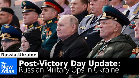 Post-Victory Day Update for Russian Military Ops in Ukraine