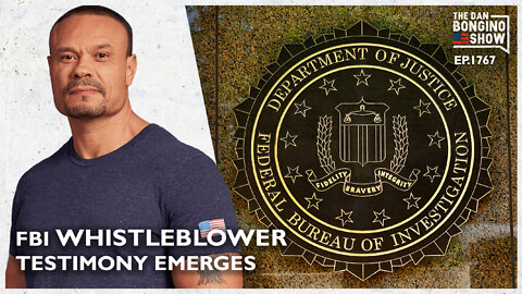 Ep. 1767 Explosive FBI Whistleblower Testimony Emerges - The Dan Bongino Show