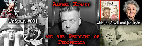 UnSpun 031 – “Alfred Kinsey and the Peddling of Pedophilia”