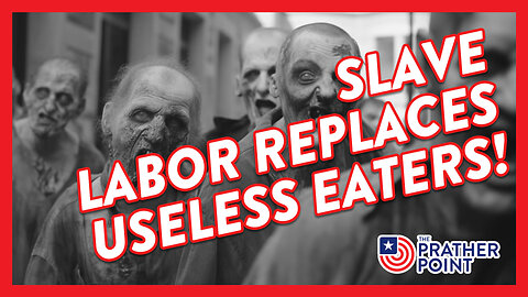 SLAVE LABOR REPLACES USELESS EATERS!