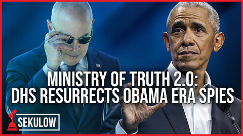 Ministry of Truth 2.0: DHS Resurrects Obama Era Spies