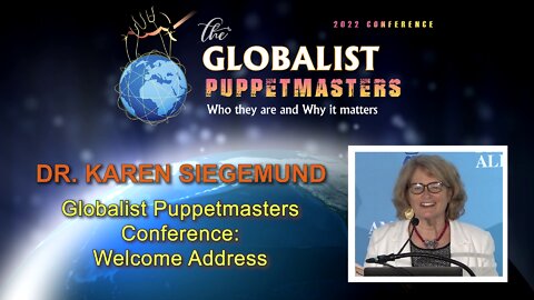 Dr. Karen Siegemund: Welcome Address to Globalist Puppetmasters Conference