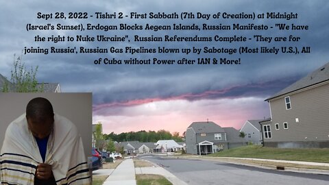 Sept 28, 2022-Tishri 2 - First Sabbath (7th Day) at Midnight, Russian Gas Pipelines blown up & More!