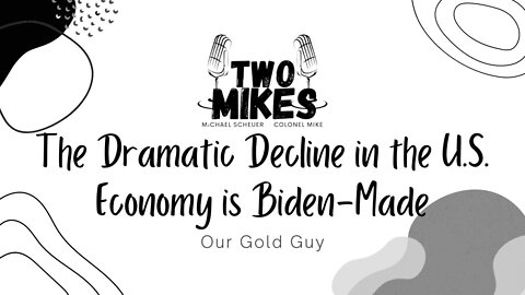 The Dramatic Decline in the U.S. Economy is Biden-Made