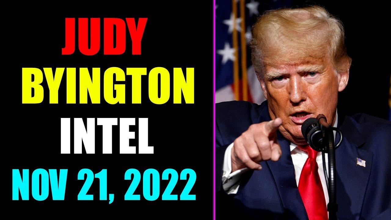 JUDY BYINGTON INTEL LATEST NEWS UPDATE TODAY NOVEMBER 21, 2022 TRUMP NEWS