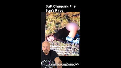 Butt Chugging the Sun’s Rays?