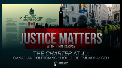 The Charter at 40 : Canadian Politicians Should Be Embarrassed