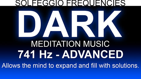 Dark Meditation Music | 741 Hz | Solfeggio Frequencies