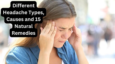Different Headache Types, Causes and 15 Natural Remedies