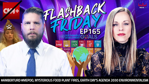 #AmberTurd #MePoo, Mysterious Food Plant Fires, Earth Day’s Agenda 2030 Environmentalism - FF Ep165
