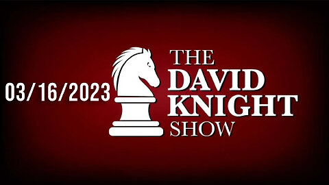 The David Knight Show Unabridged - 03/16/2023