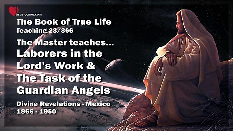 Laborers in the Lord's Work & Task of Guardian Angels ❤️ The Book of the true Life Teaching 23 / 366