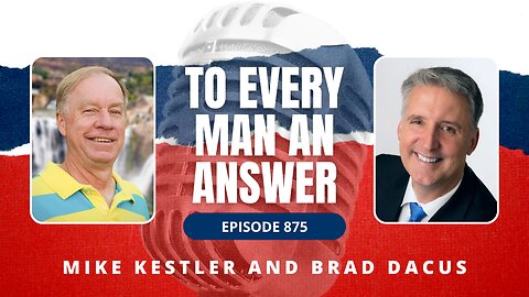 Episode 875 - Pastor Mike Kestler and Brad Dacus on To Every Man An Answer