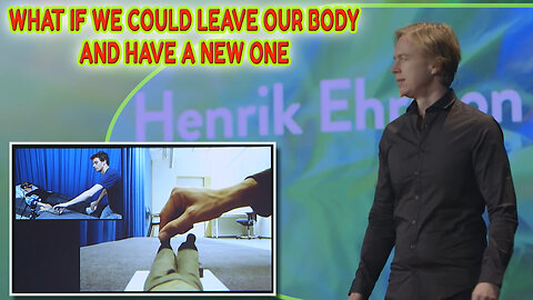 Henrik Ehrsson - What if we could leave our body and have a new one