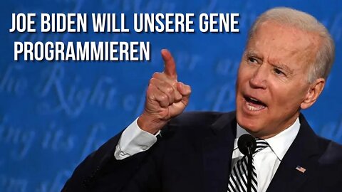 Joe Biden will unsere Gene programmieren