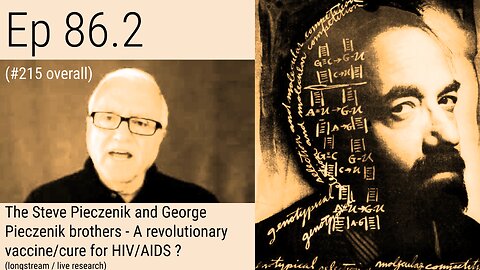 Ep 86.2: Steve Pieczenik and+ George Pieczenik brothers - Revolutionary vaccine/cure for HIV/AIDS ?