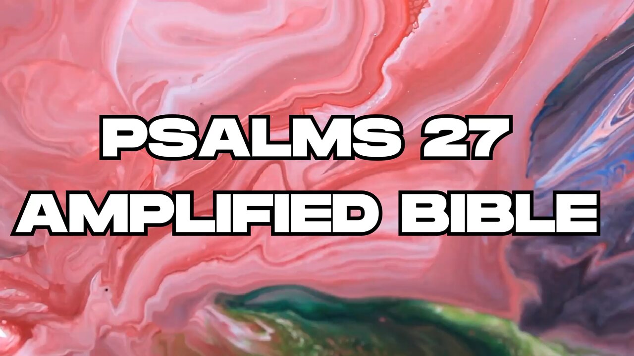 Psalms 27 Amplified Bible Version 