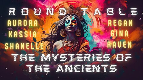 The Mysteries of the Ancients | Round Table