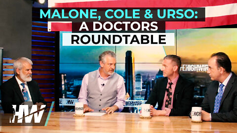 MALONE, COLE, URSO: A DOCTORS ROUNDTABLE