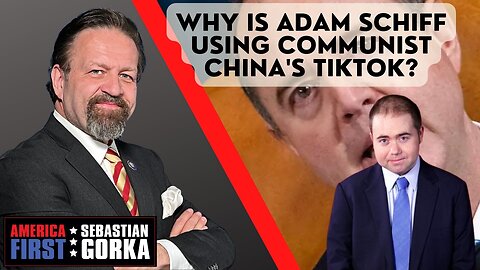 Why is Adam Schiff using Communist China's TikTok? Matt Boyle with Sebastian Gorka on AMERICA First