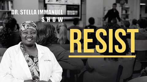 Bible & Science with Dr. Stella Immanuel: We Must Resist