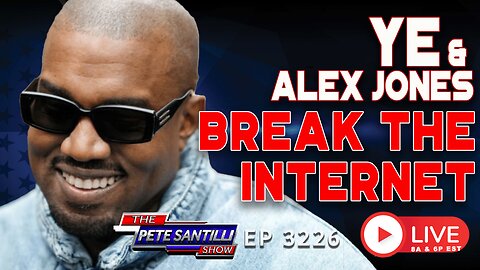Ye & Alex Jones Break The Internet | EP 3226-6PM