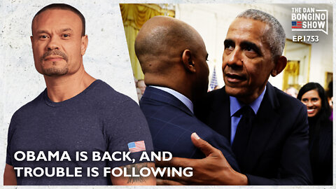 Ep. 1753 Obama Is Back, And Trouble Is Following - The Dan Bongino Show