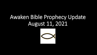 Awaken Bible Prophecy Update 8-11-21 Puppet Master Conspiracy