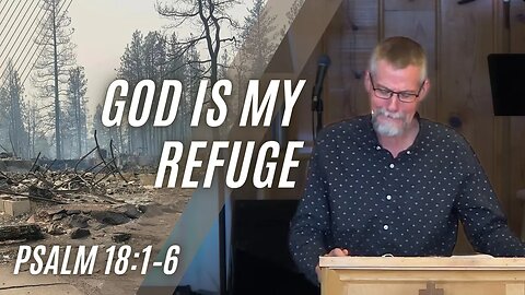 God is My Refuge — Psalm 18:1–6
