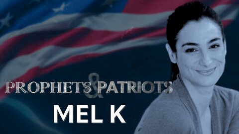 Prophets and Patriots – Episode 23 with Mel K and Steve Shultz
