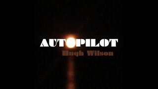 Hugh Wilson - Autopilot