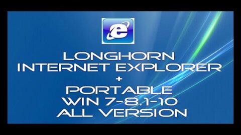 Longhorn Internet Explorer + Portable Win 7-8.1-10-11 All Version