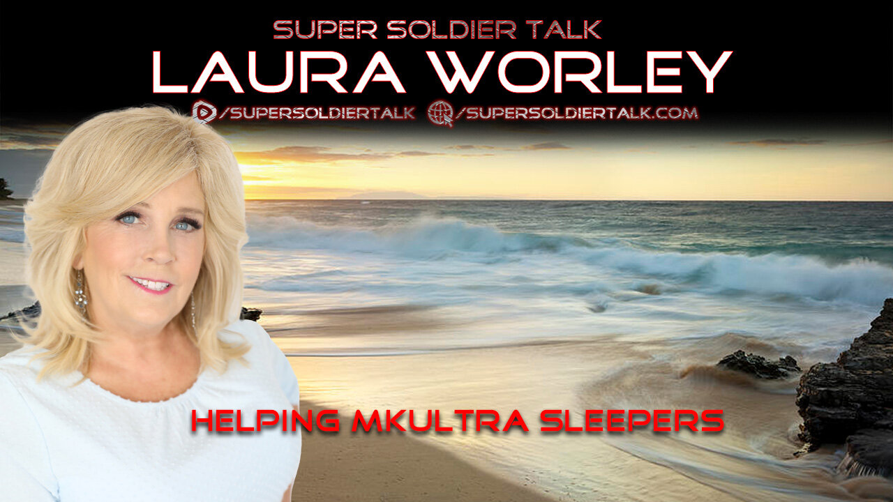 Super Soldier Talk – Laura Worley – Helping MKULTRA Sleepers