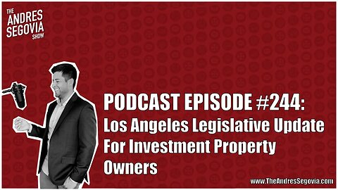 Los Angeles Legislative Update For Investment Property Owners | Episode 244