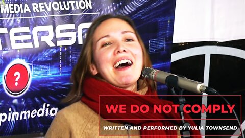 "We Do Not Comply" written and performed by Yulia Townsend