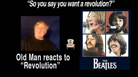 Old Man reacts to The Beatles, "Revolution."