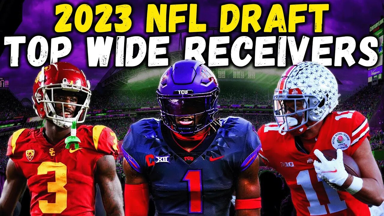 TOP Wide Receivers In The 2023 NFL Draft FINAL WR Rankings