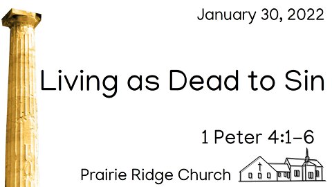 Living as Dead to Sin - 1 Peter 4:1-6