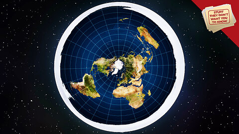 Stuff They Don't Want You to Know: The Flat Earth Update