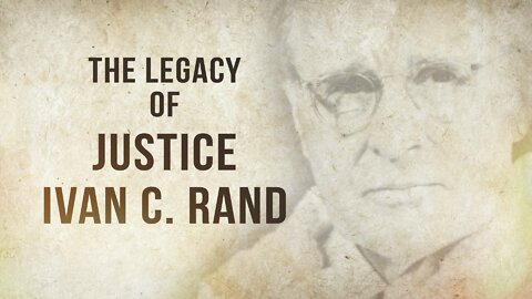 The Legacy of Justice Ivan C. Rand.